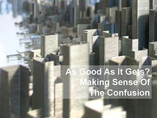 As Good As It Gets? Making Sense Of The Confusion